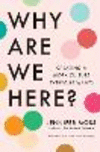 Why Are We Here?: Creating a Work Culture Everyone Wants H 256 p. 25