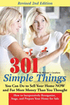 301 Simple Things You Can Do to Sell Your Home Now and for More Money Than You Thought: How to Inexpensively Reorganize, Stage,