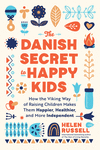 The Danish Secret to Happy Kids: How the Viking Way of Raising Children Makes Them Happier, Healthier, and More Independent P 38