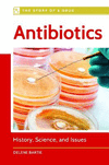 Antibiotics: History, Science, and Issues(Story of a Drug) H 262 p. 22