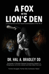 A Fox In the Lion's Den: A Fictionalized and Fact-Based Autobiography of the Life of Dr. Hal A. Bradley, DD.(Crisis Victory 2) P