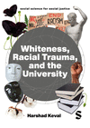 Whiteness, Racial Trauma, and the University (Social Science for Social Justice) '23