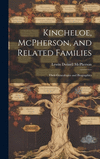 Kincheloe, McPherson, and Related Families: Their Genealogies and Biographies H 528 p.