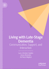 Living with Late-Stage Dementia:Communication, Support, and Interaction '24