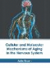 Cellular and Molecular Mechanisms of Aging in the Nervous System H 252 p. 23