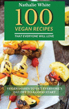 100 Vegan Recipes That Everyone Will Love: Vegan Dishes to Get Everyone's Day Off to a Good Start H 224 p. 21