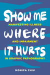 Show Me Where It Hurts – Manifesting Illness and Impairment in Graphic Pathography H 194 p. 24