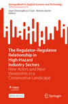 The Regulator–Regulatee Relationship in High-Hazard Industry Sectors 1st ed. 2024(SpringerBriefs in Applied Sciences and Technol