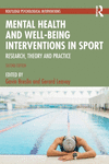 Mental Health and Well-Being Interventions in Sport: Research, Theory and Practice 2nd ed.(Routledge Psychological Interventions