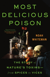 Most Delicious Poison:The Story of Nature's Toxins-From Spices to Vices '24