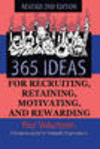 365 Ideas for Recruiting, Retaining, Motivating and Rewarding Your Volunteers: A Complete Guide for Non-Profit Organizations 2nd