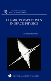 Cosmic Perspectives in Space Physics 1999th ed.(Astrophysics and Space Science Library Vol.242) H XXII, 495 p. 00
