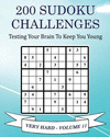 200 Sudoku Challenges - Very Hard - Volume 11: Testing Your Brain To Keep You Young(200 Sudoku Challenges - Very Hard 11) P 84 p