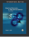 Machine Elements in Mechanical Design. (with CD-ROM)　4th ed./ISE.　paper　xiii, 872 p. with CD-ROM