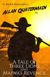 A Tale of Three Lions and Maiwa's Revenge: Two Allan Quatermain Adventures P 132 p.
