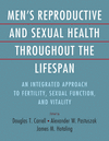 Men's Reproductive and Sexual Health throughout the Lifespan:An Integrated Approach to Fertility, Sexual Function, and Vitality