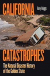 California Catastrophes – The Natural Disaster History of the Golden State H 280 p. 24