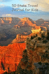 50 State Travel Journal for Kids: Grand Canyon P 138 p.