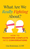 What Are We Really Fighting About?:How to Transform Conflicts into Conversations '24
