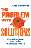 The Problem with Solutions – Why Silicon Valley Can't Hack the Future of Food H 272 p. 24