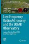 Low Frequency Radio Astronomy and the LOFAR Observatory 1st ed. 2018(Astrophysics and Space Science Library Vol.426) H 300 p. 60
