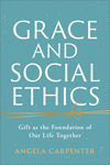 Grace and Social Ethics – Gift as the Foundation of Our Life Together P 240 p. 25