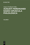(Augusti Ferdinandi Naekii Opuscula philologica, Vol.n 1) '21