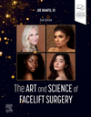 The Art and Science of Facelift Surgery, 2nd ed. '24