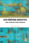 Jain Rāmāyaṇa Narratives: Moral Vision and Literary Innovation(Routledge Advances in Jaina Studies) P 168 p. 24