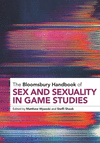 The Bloomsbury Handbook of Sex and Sexuality in Game Studies(Bloomsbury Handbooks) H 432 p. 24