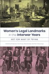 Women's Legal Landmarks in the Interwar Years:Not for the Want of Trying '24