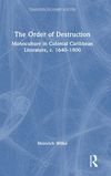 The Order of Destruction: Monoculture in Colonial Caribbean Literature, c. 1640-1800(Transdisciplinary Souths) H 224 p. 24