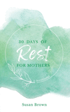 30 Days of Rest for Mothers P 90 p. 22
