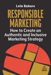 Responsible Marketing – How to Create an Authentic and Inclusive Marketing Strategy P 256 p. 24