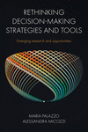 Rethinking Decision-Making Strategies and Tools:Emerging Research and Opportunities '24