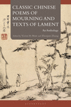 Classic Chinese Poems of Mourning and Texts of Lament: An Anthology H 264 p. 24