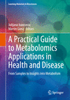 A Practical Guide to Metabolomics Applications in Health and Disease (Learning Materials in Biosciences)