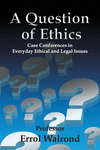 A Question of Ethics: Case Conferences in Everyday Ethical and Legal Issues P 350 p. 20