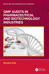 GMP Audits in Pharmaceutical and Biotechnology Industries (Drugs and the Pharmaceutical Sciences) '24