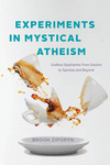 Experiments in Mystical Atheism:Godless Epiphanies from Daoism to Spinoza and Beyond '24