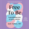 Free to Be: Understanding Kids & Gender Identity O 24