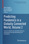 Predicting Pandemics in a Globally Connected World, Volume 2<Vol. 2> 1st ed. 2024(Modeling and Simulation in Science, Engineerin