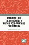 Afrikaners and the Boundaries of Faith in Post-Apartheid South Africa(Routledge Contemporary South Africa) P 194 p. 23