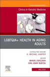 LGBTQIA+ Health in Aging Adults, An Issue of Clinics in Geriatric Medicine (The Clinics: Internal Medicine, Vol. 40-2) '24