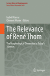 The Relevance of René Thom 1st ed. 2024(Lecture Notes in Morphogenesis) H 24