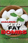Amazing Keto Fat Bombs Recipes: Discover The Most Delicious Recipes For Breakfast And Snacks P 112 p. 21