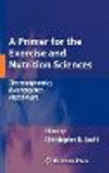 A Primer for the Exercise and Nutrition Sciences 2008th ed. H 180 p. 08