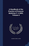 A Handbook of the Practice of Forensic Medicine V. 4 1865, Volume 4 H 384 p. 15