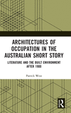 Architectures of Occupation in the Australian Short Story: Literature and the Built Environment After 1900 H 200 p. 24