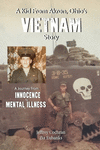 A Kid from Akron, Ohio's Vietnam Story: A Journey from Innocence to Mental Illness P 92 p.